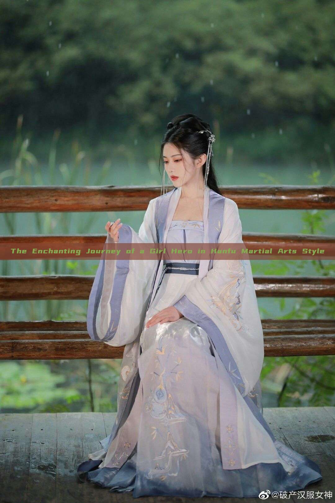 The Enchanting Journey of a Girl Hero in Hanfu Martial Arts Style The Enchanting Journey of a Girl Hero in Hanfu Martial Arts Style