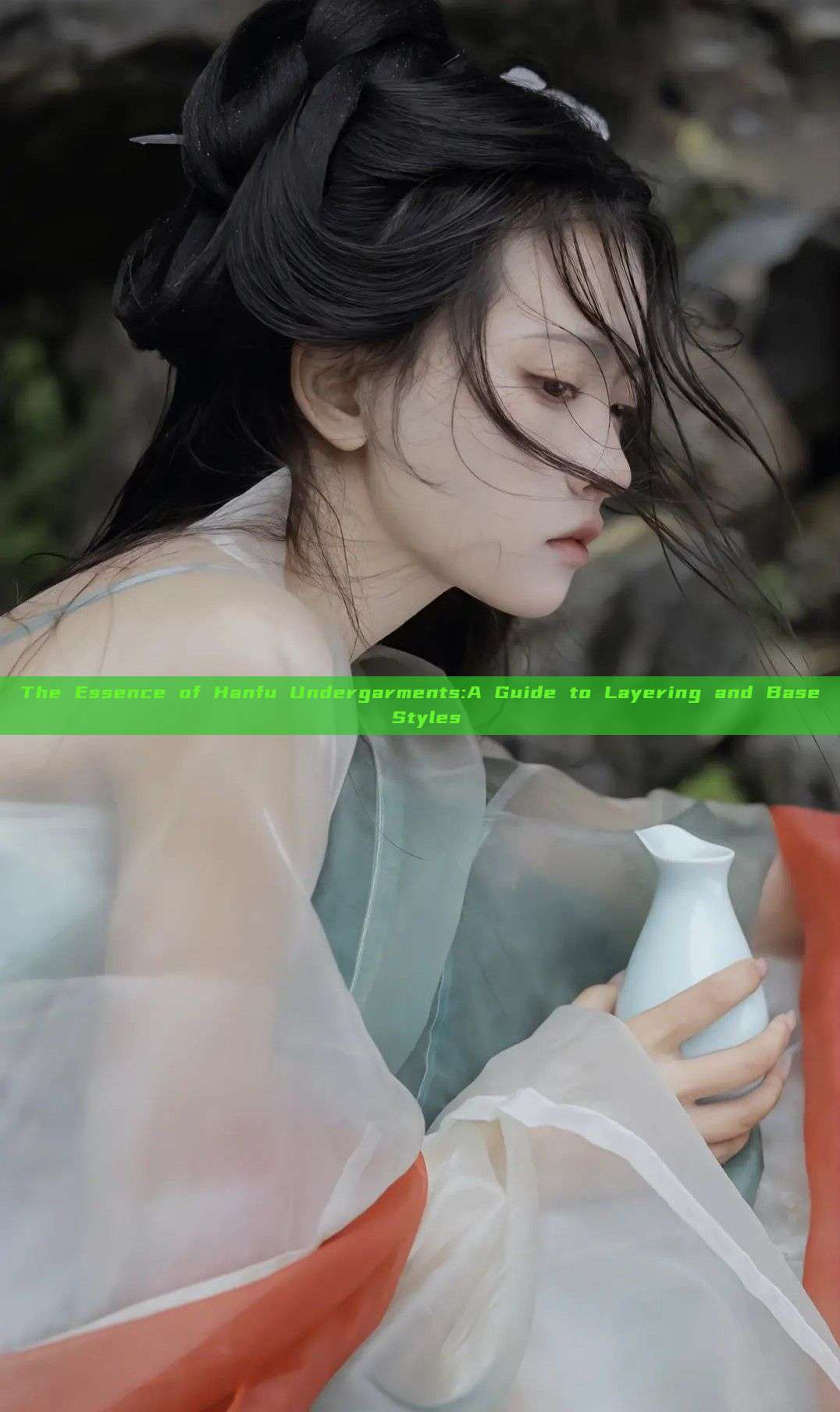 The Essence of Hanfu Undergarments:A Guide to Layering and Base Styles The Essence of Hanfu Undergarments:A Guide to Layering and Base Styles