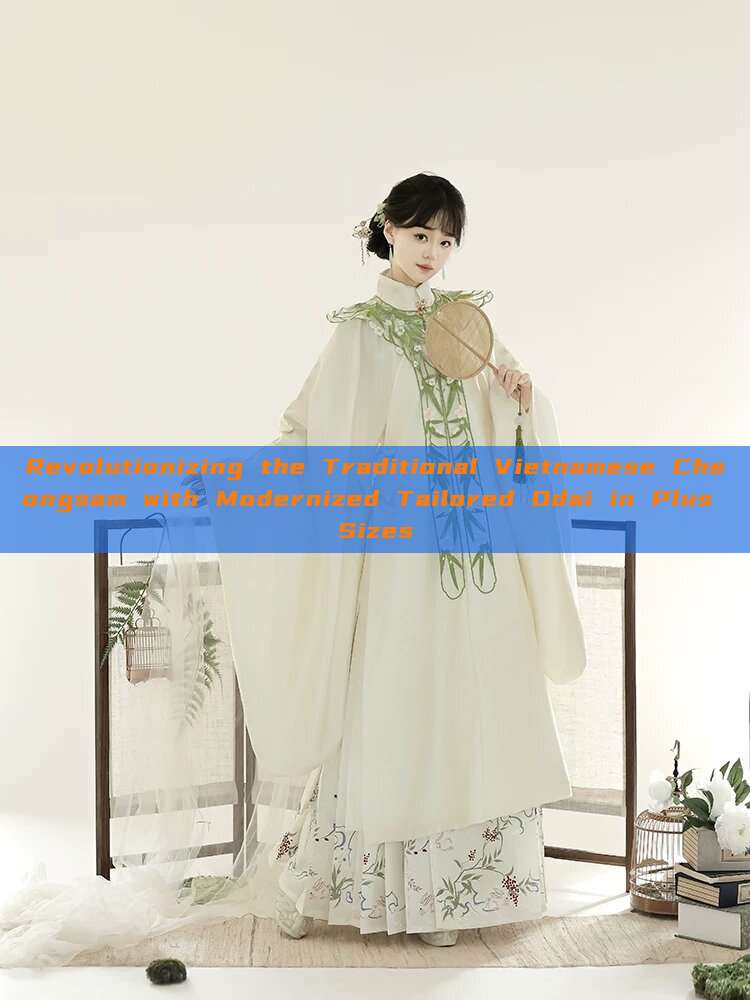 Revolutionizing the Traditional Vietnamese Cheongsam with Modernized Tailored Odai in Plus Sizes Revolutionizing the Traditional Vietnamese Cheongsam with Modernized Tailored Odai in Plus Sizes