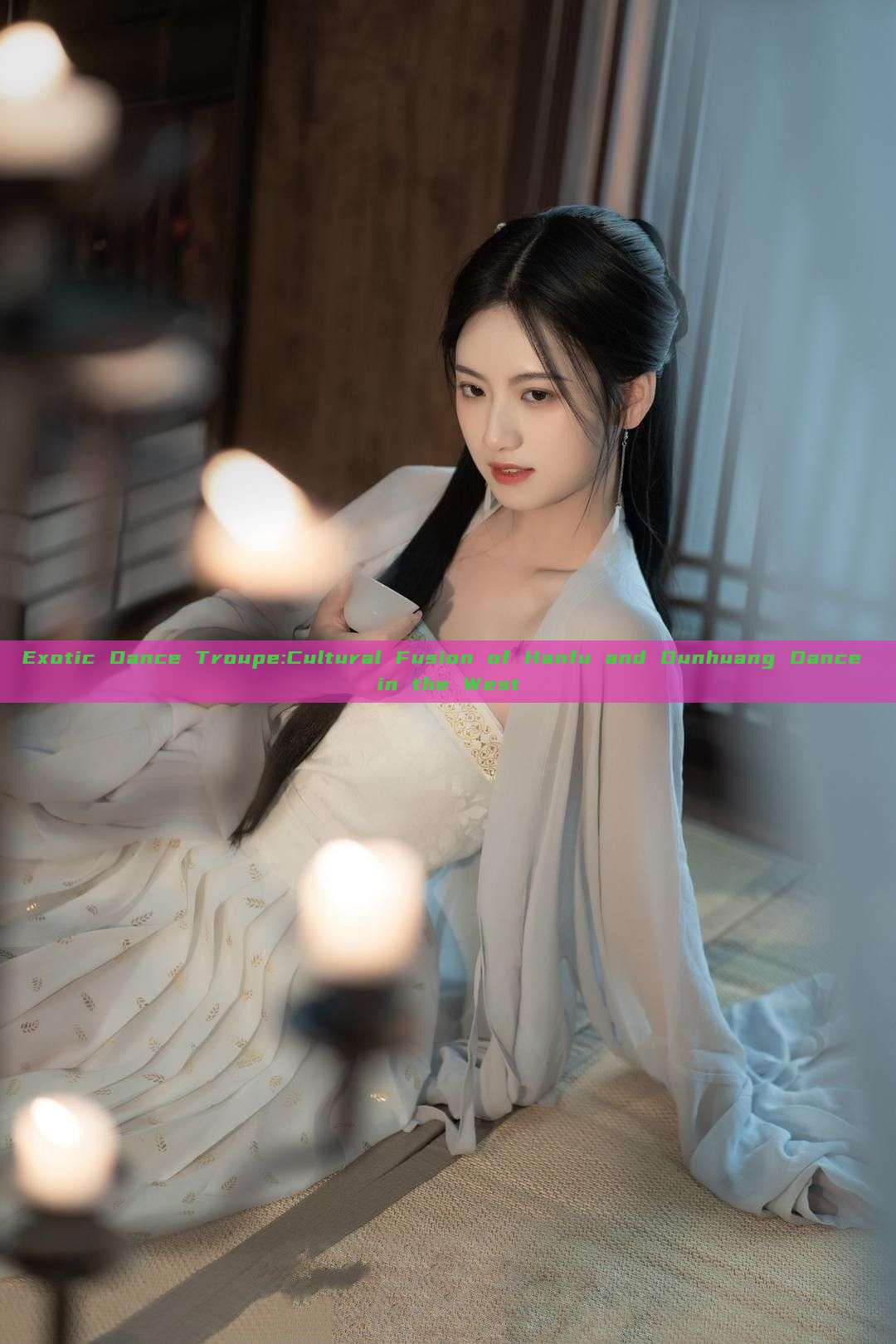 Exotic Dance Troupe:Cultural Fusion of Hanfu and Dunhuang Dance in the West Exotic Dance Troupe:Cultural Fusion of Hanfu and Dunhuang Dance in the West
