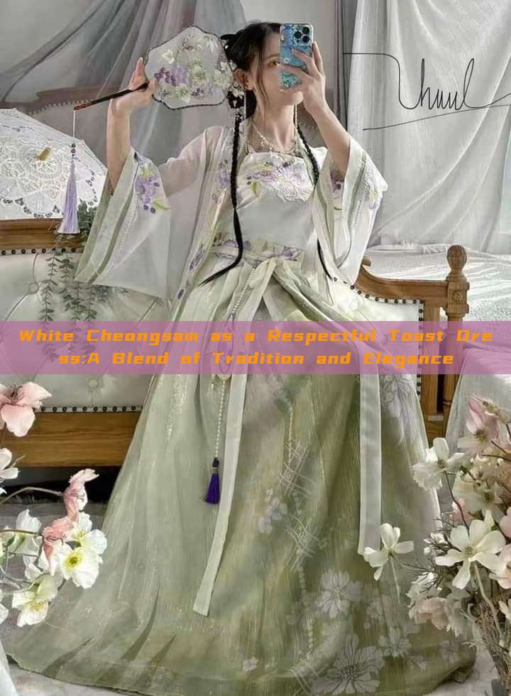 White Cheongsam as a Respectful Toast Dress:A Blend of Tradition and Elegance White Cheongsam as a Respectful Toast Dress:A Blend of Tradition and Elegance