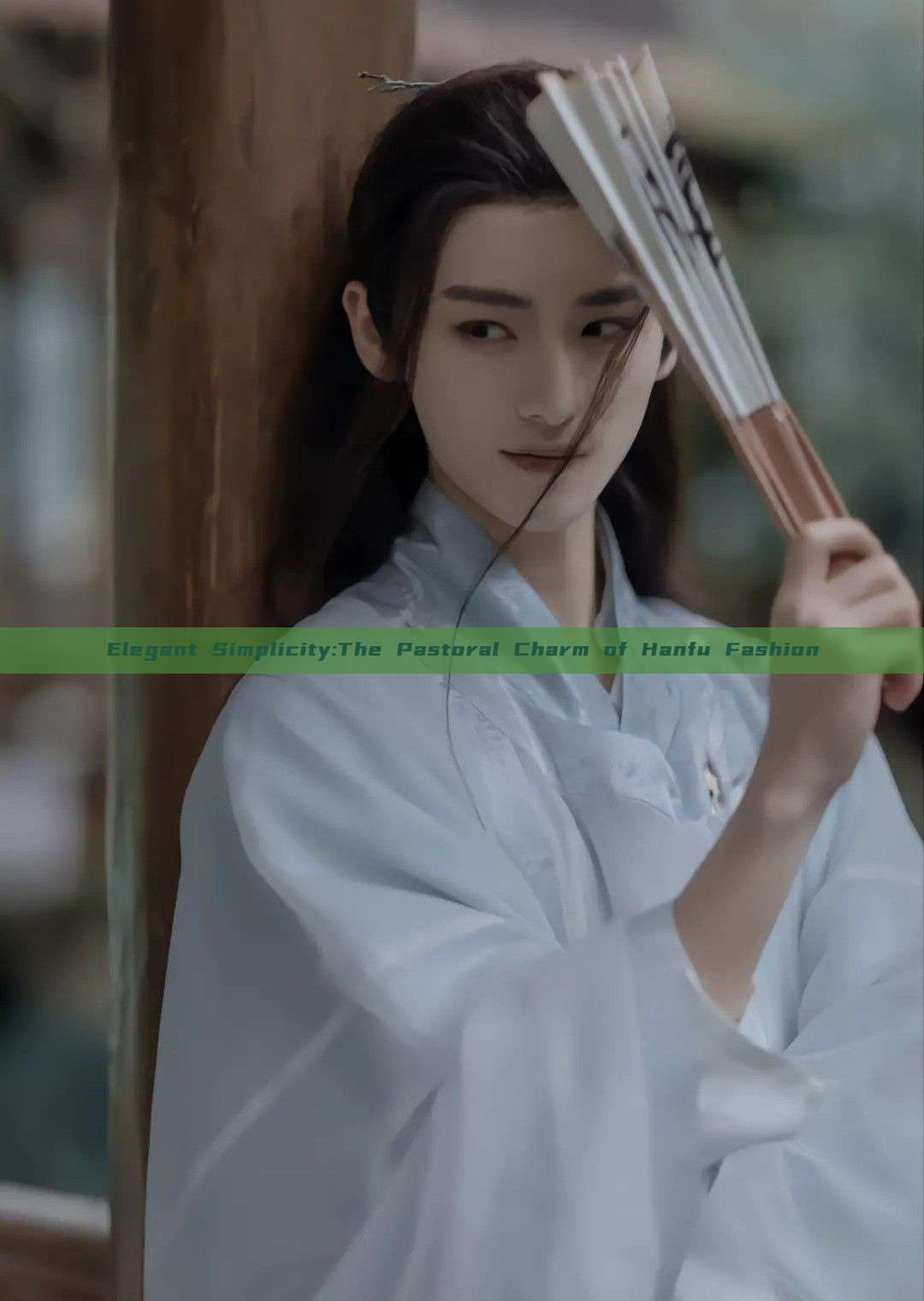 Elegant Simplicity:The Pastoral Charm of Hanfu Fashion Elegant Simplicity:The Pastoral Charm of Hanfu Fashion