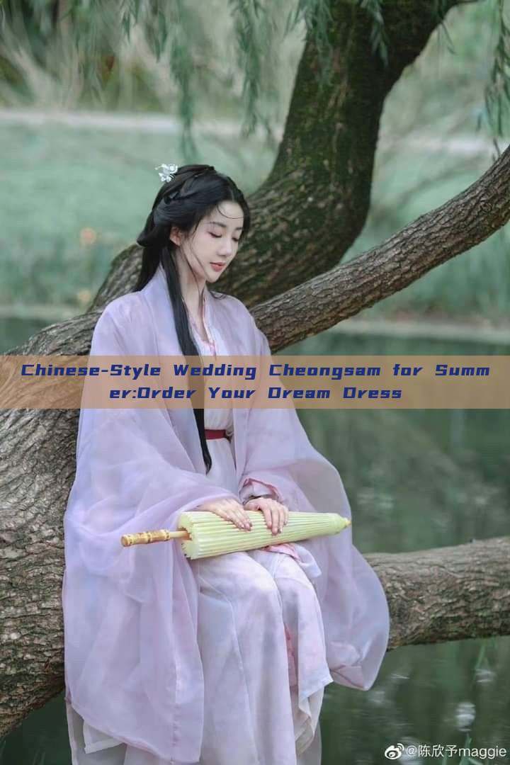 Chinese-Style Wedding Cheongsam for Summer:Order Your Dream Dress Chinese-Style Wedding Cheongsam for Summer:Order Your Dream Dress