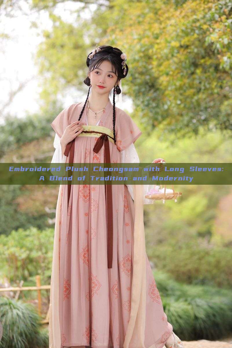 Embroidered Plush Cheongsam with Long Sleeves:A Blend of Tradition and Modernity