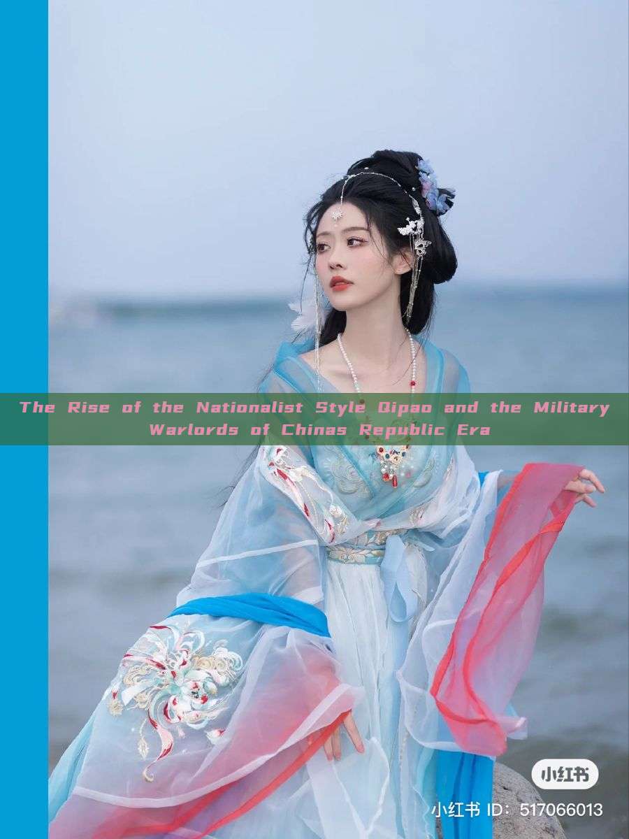 The Rise of the Nationalist Style Qipao and the Military Warlords of Chinas Republic Era