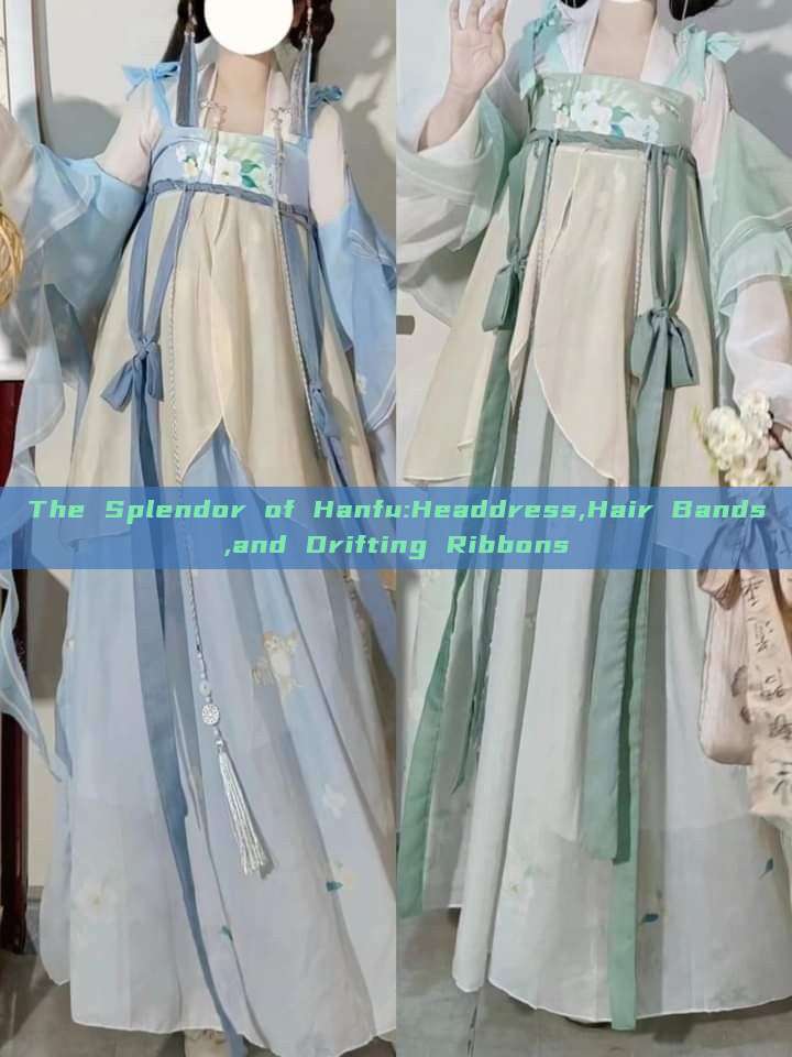 The Splendor of Hanfu:Headdress,Hair Bands,and Drifting Ribbons The Splendor of Hanfu:Headdress,Hair Bands,and Drifting Ribbons