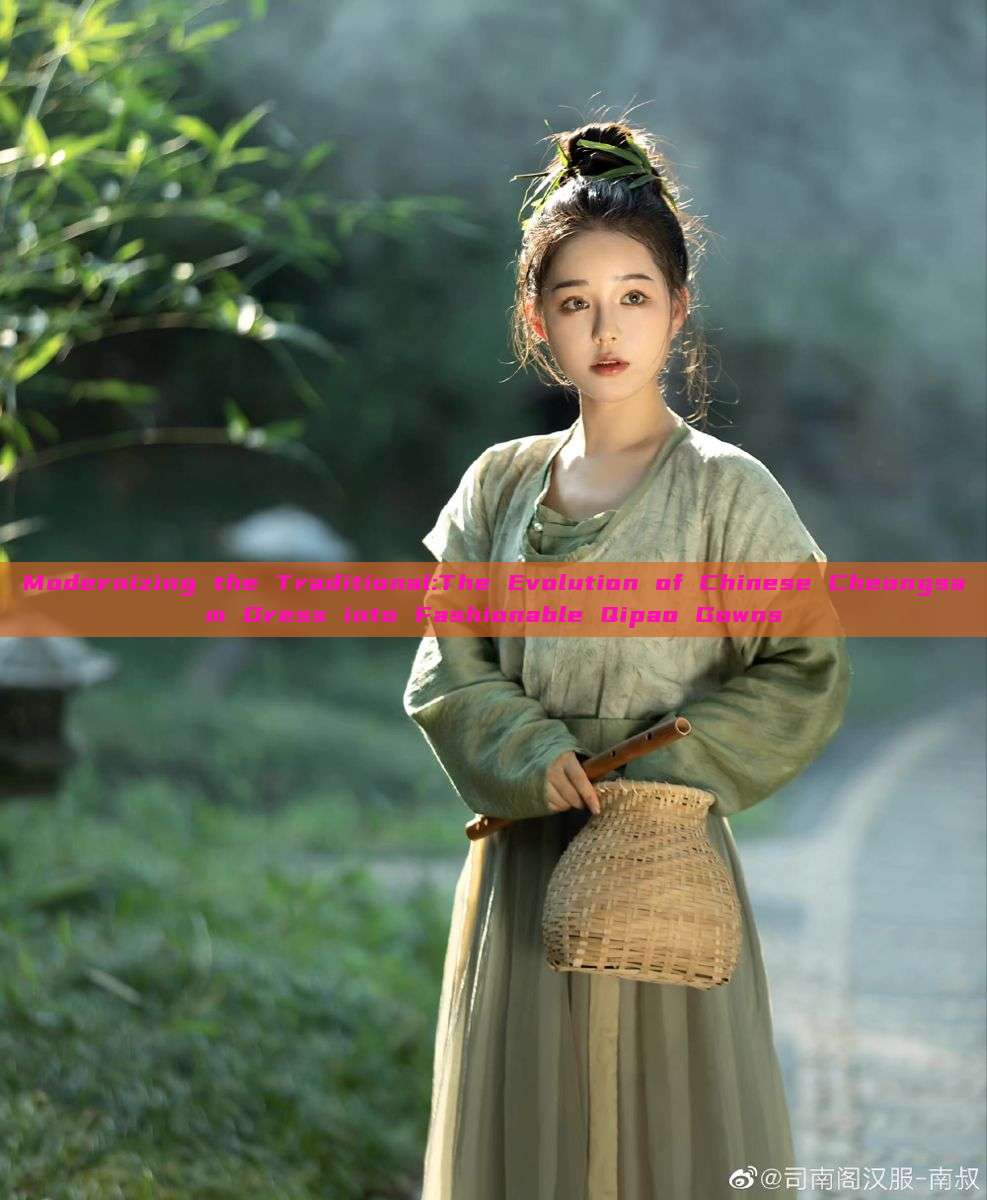 Modernizing the Traditional:The Evolution of Chinese Cheongsam Dress into Fashionable Qipao Gowns Modernizing the Traditional:The Evolution of Chinese Cheongsam Dress into Fashionable Qipao Gowns
