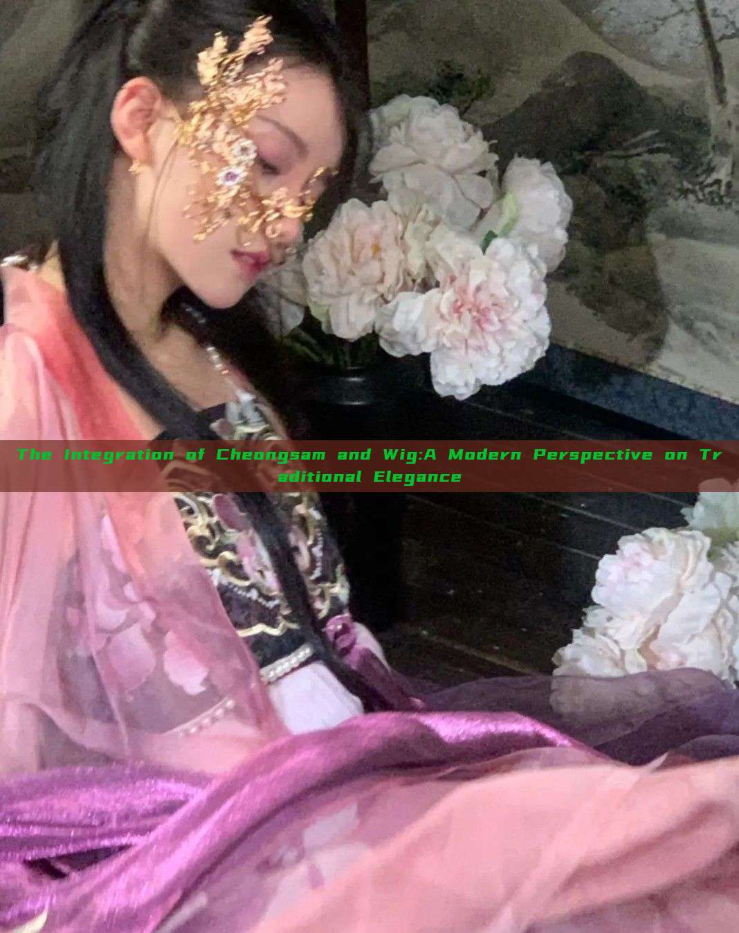 The Integration of Cheongsam and Wig:A Modern Perspective on Traditional Elegance The Integration of Cheongsam and Wig:A Modern Perspective on Traditional Elegance