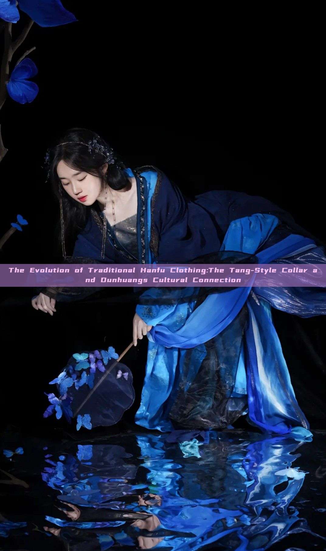 The Evolution of Traditional Hanfu Clothing:The Tang-Style Collar and Dunhuangs Cultural Connection