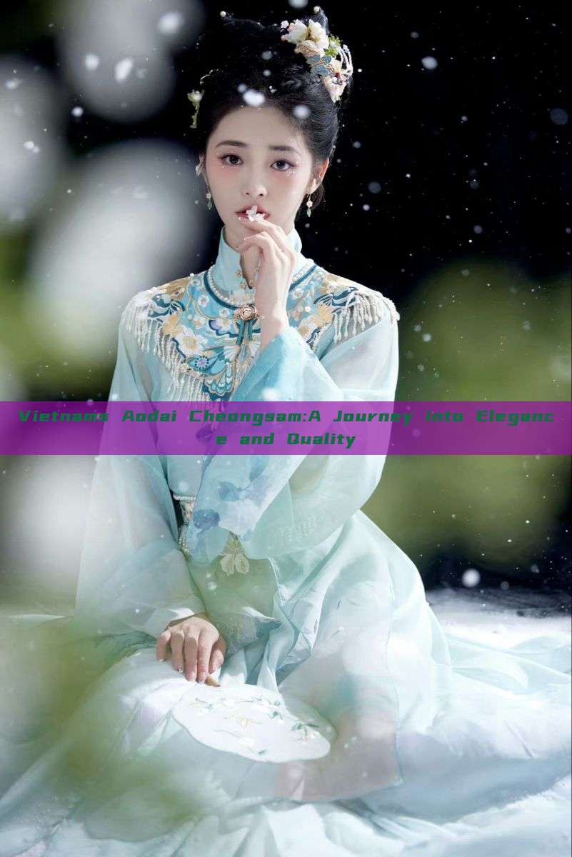 Vietnams Aodai Cheongsam:A Journey into Elegance and Quality Vietnams Aodai Cheongsam:A Journey into Elegance and Quality