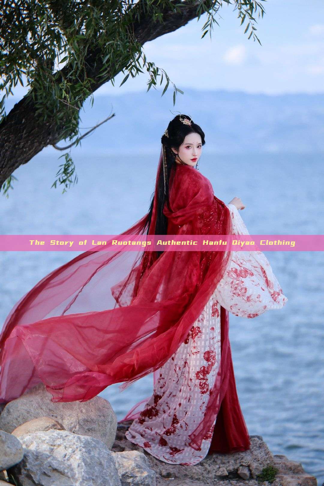 The Story of Lan Ruotangs Authentic Hanfu Qiyao Clothing The Story of Lan Ruotangs Authentic Hanfu Qiyao Clothing