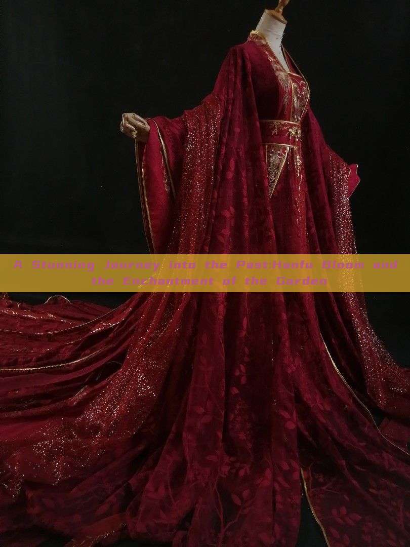 A Stunning Journey into the Past:Hanfu Bloom and the Enchantment of the Garden A Stunning Journey into the Past:Hanfu Bloom and the Enchantment of the Garden