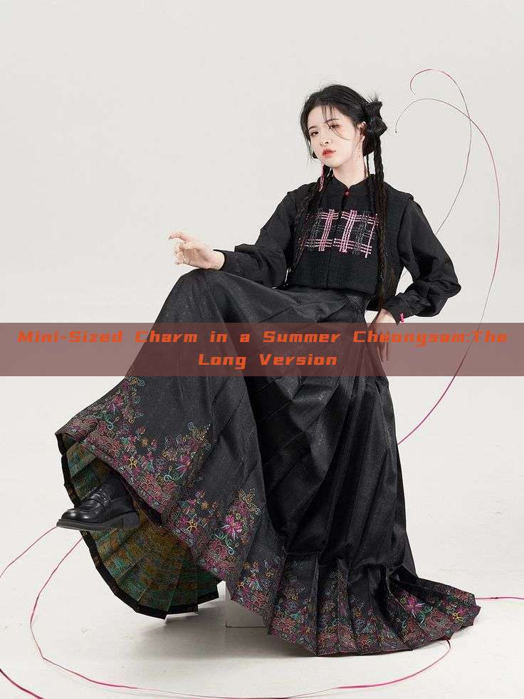 Mini-Sized Charm in a Summer Cheongsam:The Long Version Mini-Sized Charm in a Summer Cheongsam:The Long Version