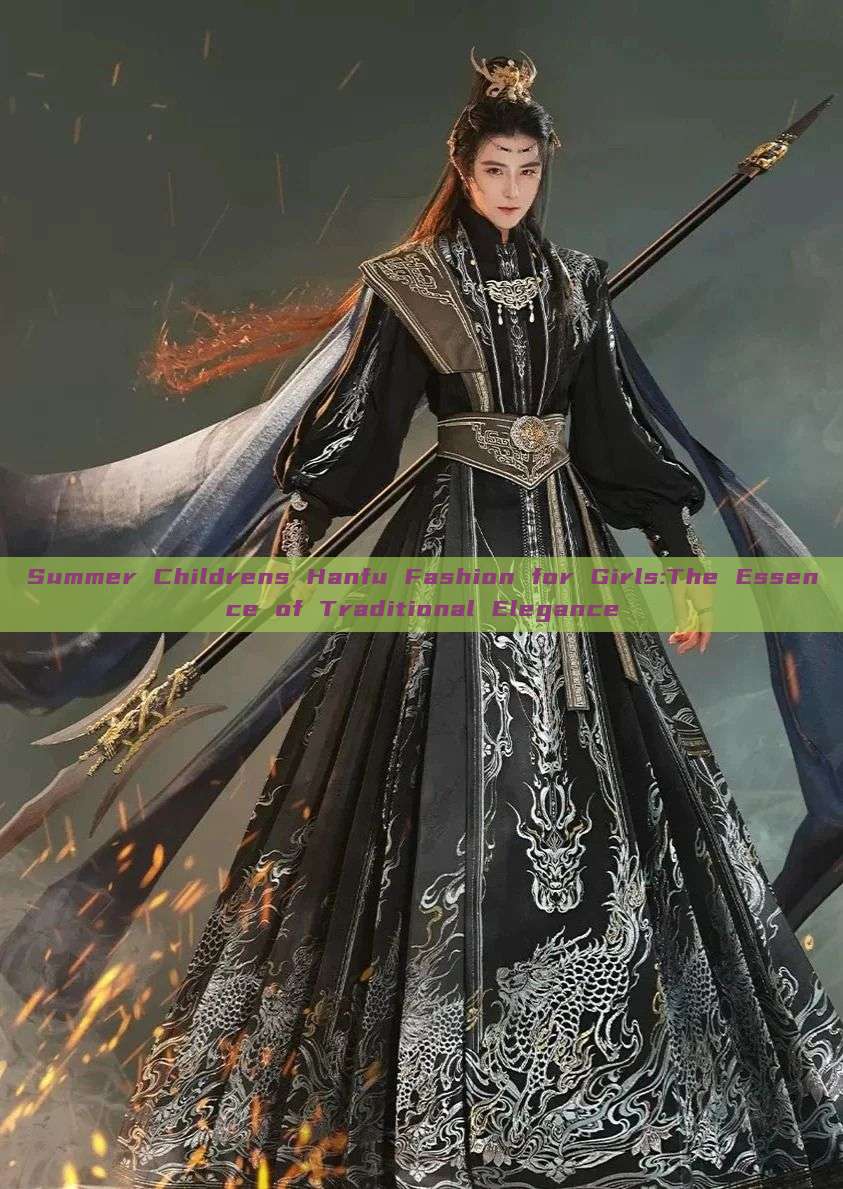 Summer Childrens Hanfu Fashion for Girls:The Essence of Traditional Elegance Summer Childrens Hanfu Fashion for Girls:The Essence of Traditional Elegance