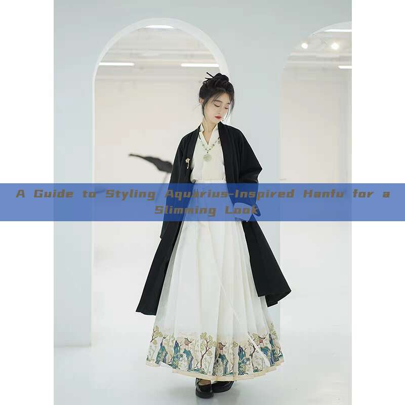 A Guide to Styling Aquarius-Inspired Hanfu for a Slimming Look A Guide to Styling Aquarius-Inspired Hanfu for a Slimming Look