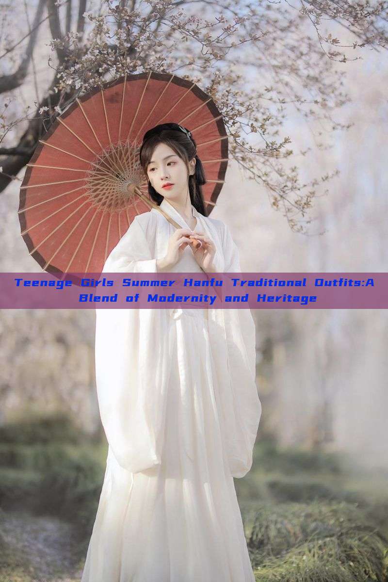 Teenage Girls Summer Hanfu Traditional Outfits:A Blend of Modernity and Heritage Teenage Girls Summer Hanfu Traditional Outfits:A Blend of Modernity and Heritage